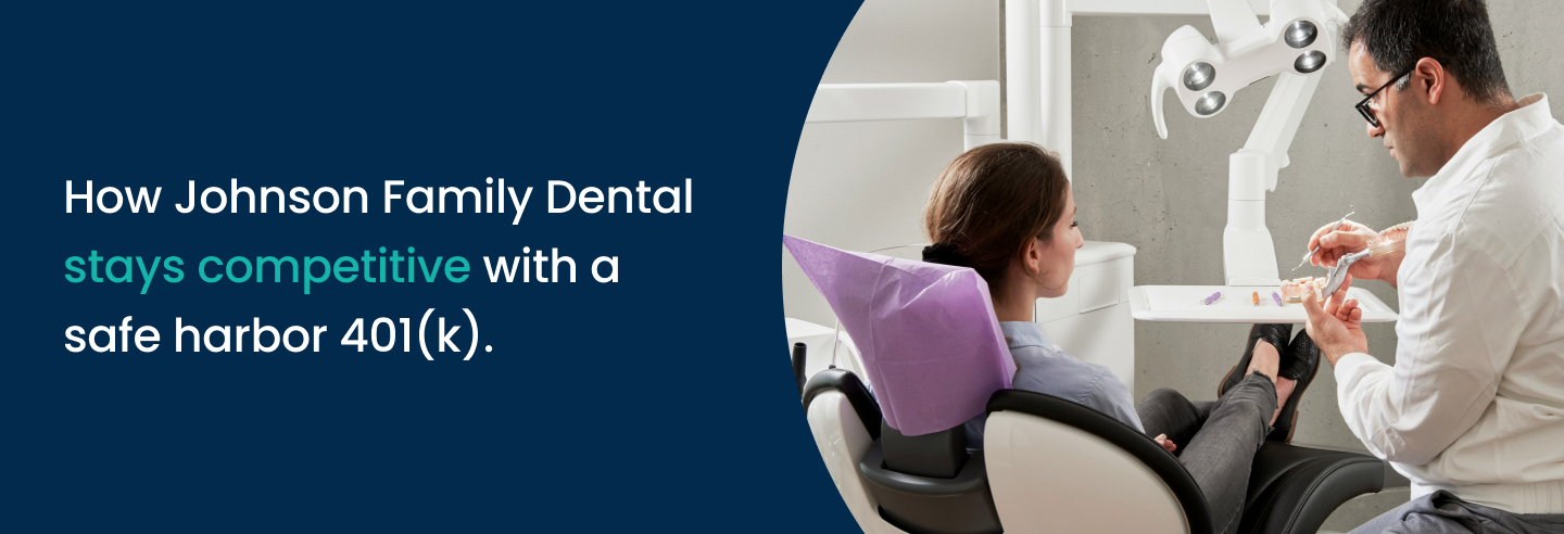 How Johnson Family Dental stays competitive with a safe harbor 401(k)